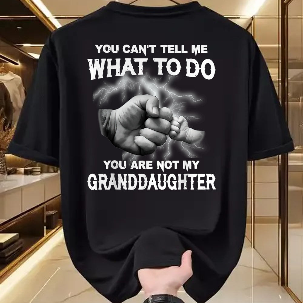 Best Grandpa Shirt, Proud Grandpa Unisex T-Shirt/Hoodie/Sweatshirt HLT00 - You can't tell me what to do you are not my granddaughter T-Shirt (3)