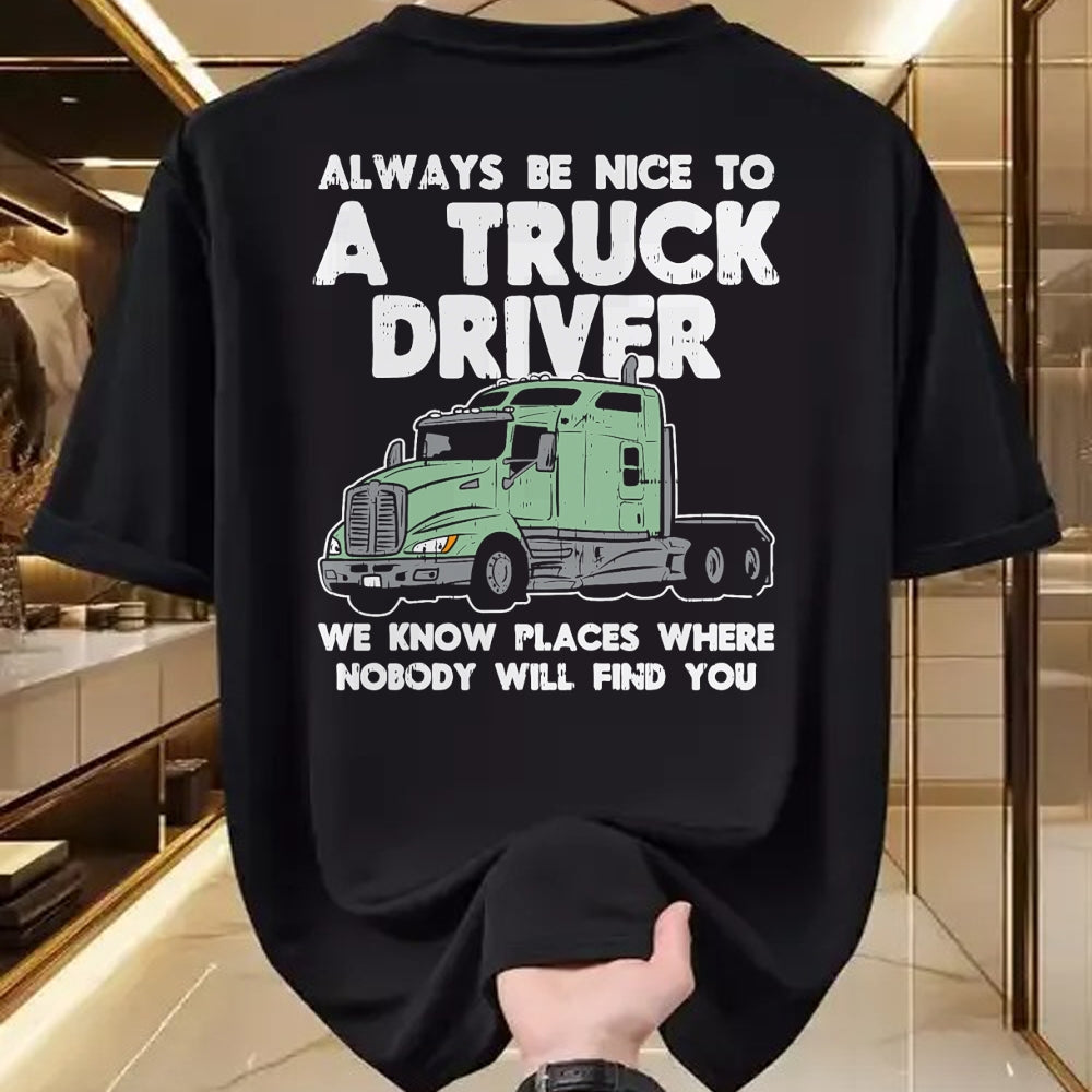Best Truck Driver Life Shirt, Funny Trucker UnisexT-Shirt/Hoodie/Sweatshirt HLT00 - Always Be Nice to Truck Driver Funny Truckin Trucker Gift T-Shirt