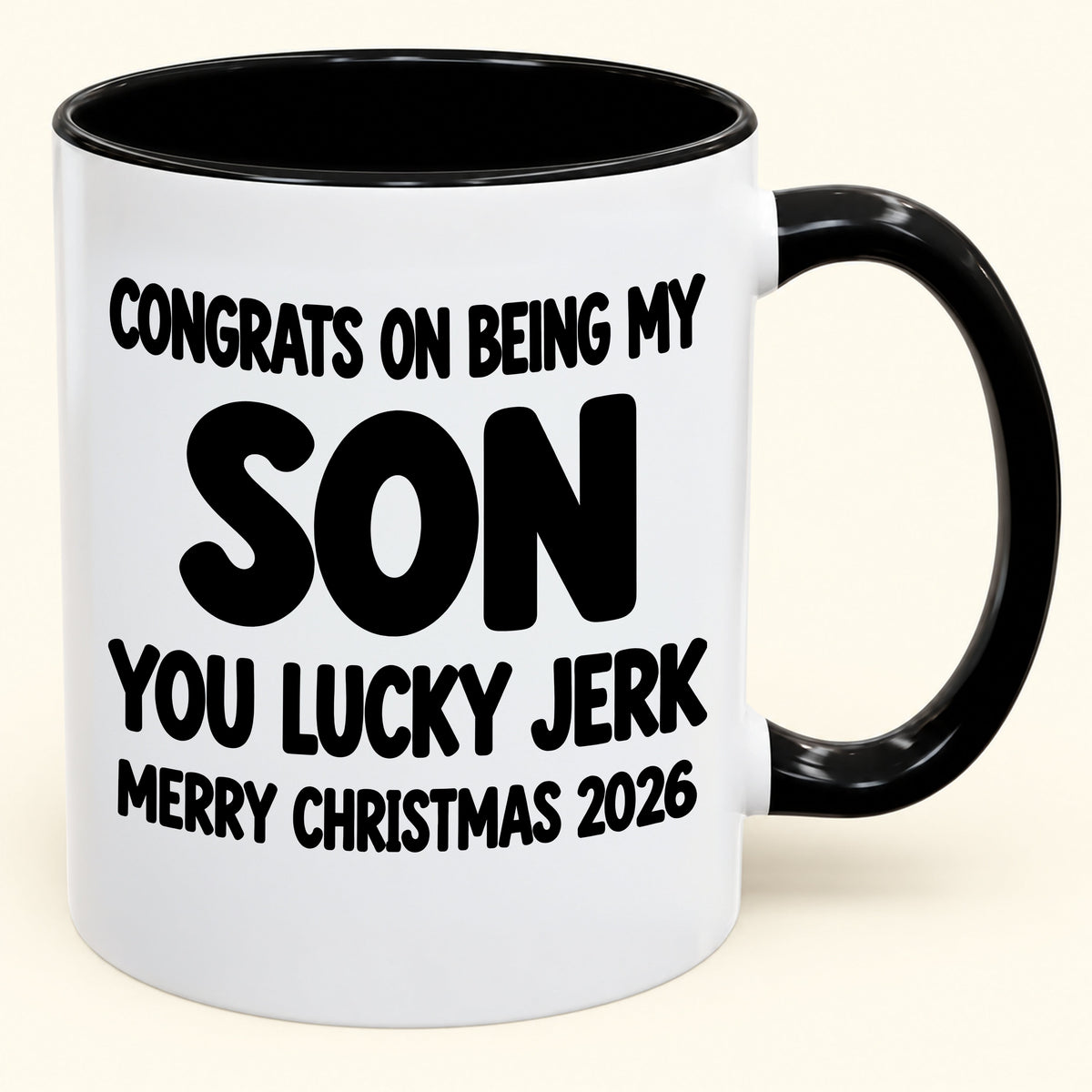CONGRATS ON BEING MY SON YOU LUCKY JERK - Funny Christmas 2026 - Gift Accent Coffee Mug (SKU2610-682)