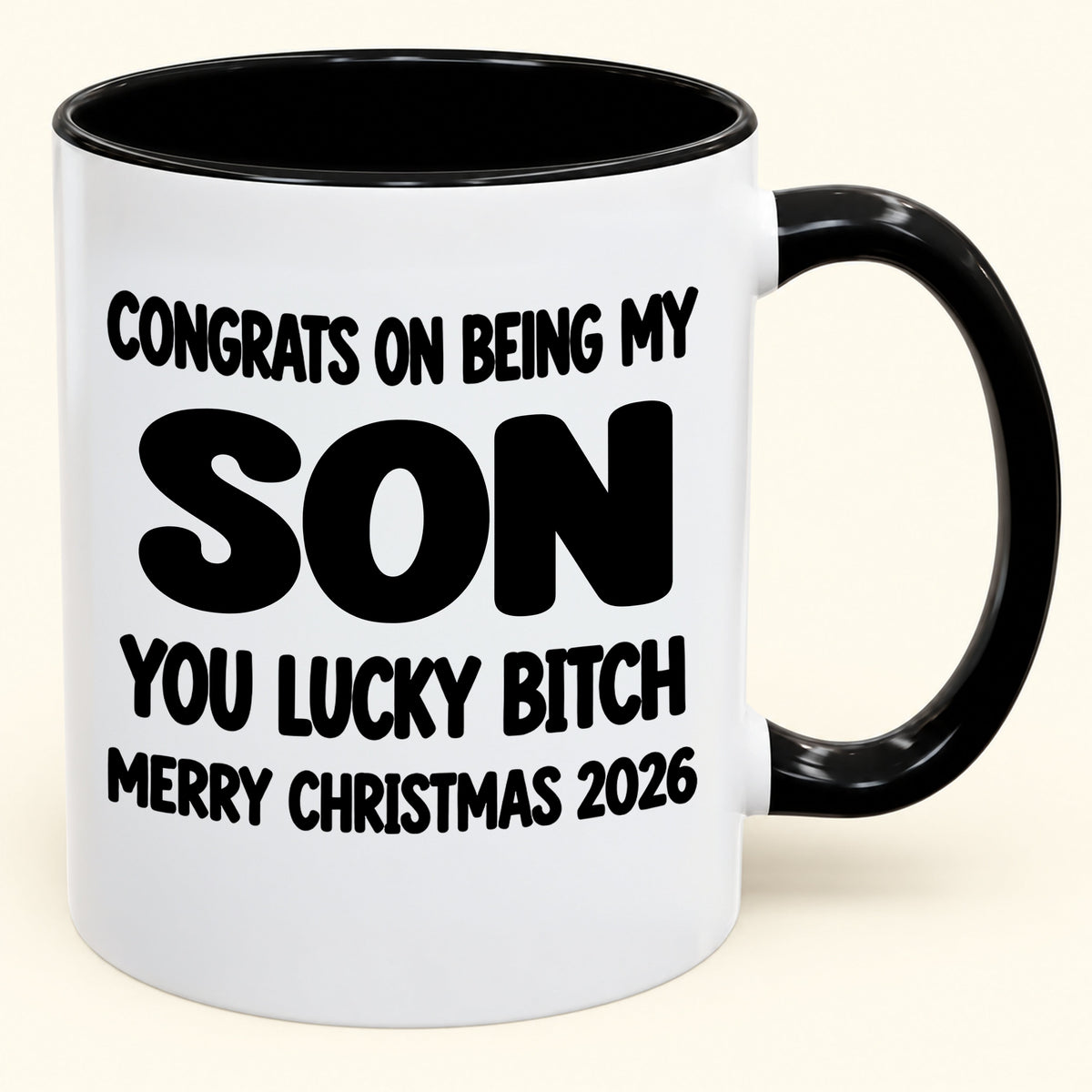 CONGRATS ON BEING MY SON YOU LUCKY BITCH - Funny Christmas 2026 - Gift Accent Coffee Mug (SKU2610-946)