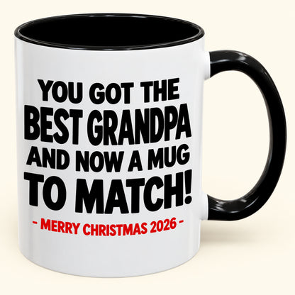 YOU GOT THE BEST GRANDPA MUG - Funny Christmas 2026 - Gift Accent Coffee Mug (SKU2610-695)