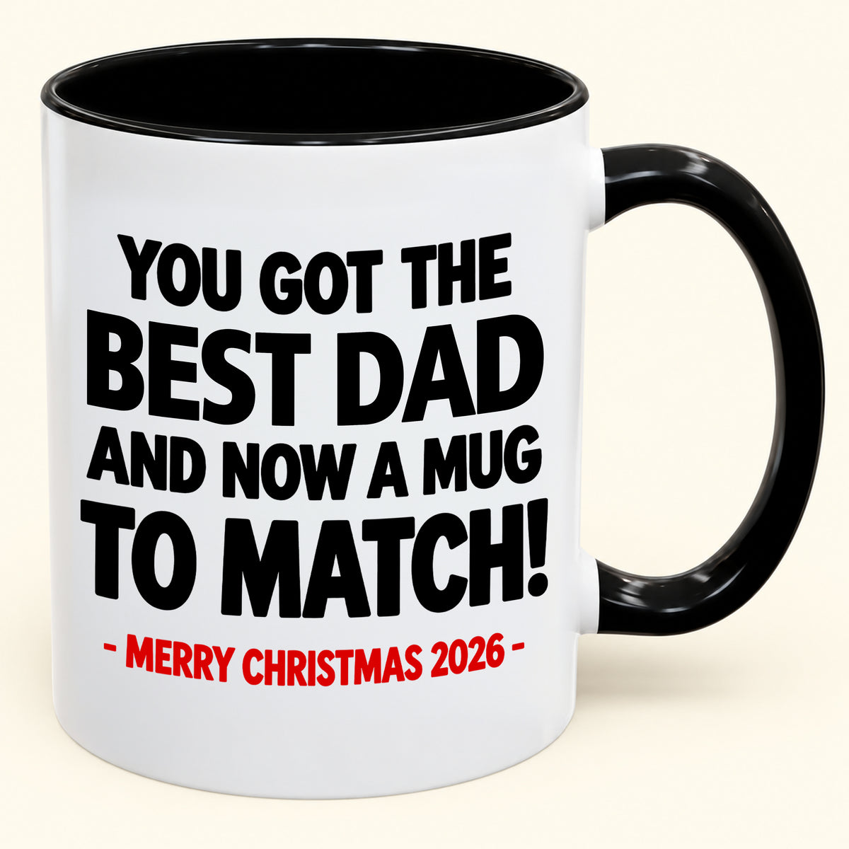 YOU GOT THE BEST DAD MUG - Funny Christmas 2026 - Gift Accent Coffee Mug (SKU2610-694)