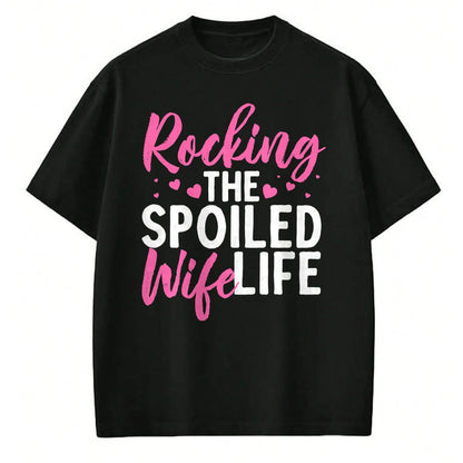 Best Wife Shirt, Wife and Husband Unisex T-Shirt/Hoodie/Sweatshirt HLT00 - Gift for wife T shirt, spoiled wife   Funny Spoiled Wife Art For Women Husband Spoiled Wife Life Pul