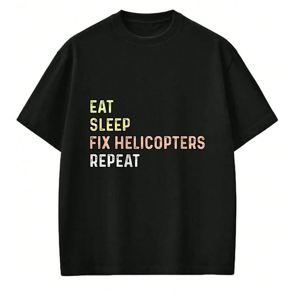 Best Mechanic Life Shirt, Funny Mechanic UnisexT-Shirt/Hoodie/Sweatshirt HLT00 - Eat Sleep Fix Helicopters Repeat - Aircraft Mechanic & Pilot T-Shirt