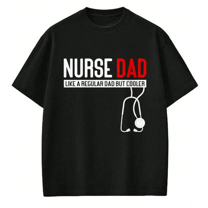 Funny Nurse Shirt, Nurse Unisex T-Shirt/Hoodie/Sweatshirt HLT00 - Nurse Dad Like Regular Dad but Cooler - Nurse Dad T-Shirt