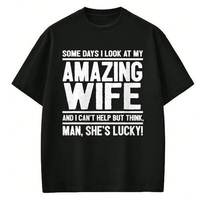 Best Wife Shirt, Wife and Husband Unisex T-Shirt/Hoodie/Sweatshirt HLT00 - Gift for wife T shirt, lucky wife   Man, My Wife Is Lucky - Funny Lucky Wife T-Shirt (1)