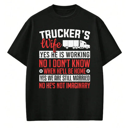 Best Truck Driver Life Shirt, Funny Trucker UnisexT-Shirt/Hoodie/Sweatshirt HLT00 - Truck Driver Trucker's Wife Yes He Is Working Women Trucker T-Shirt