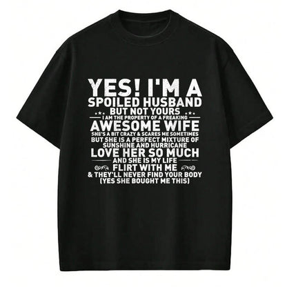 Best Wife Shirt, Wife and Husband Unisex T-Shirt/Hoodie/Sweatshirt HLT00 - Yes i'm A Spoiled Husband But Not Yours awesome Wife Funny T-Shirt