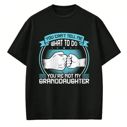 Best Grandma Shirt, Proud Grandma Unisex T-Shirt/Hoodie/Sweatshirt HLT00 - You can't Tell me what to do You're not my Granddaughter T-Shirt (2)