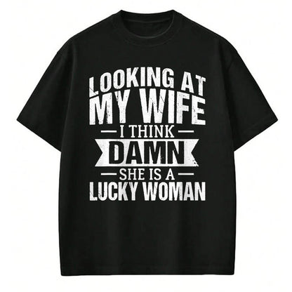 Best Wife Shirt, Wife and Husband Unisex T-Shirt/Hoodie/Sweatshirt HLT00 - Gift for wife T shirt, lucky wife   Looking At My Wife I Think Damn She Is A Lucky Woman T-Shirt (9)