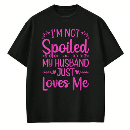 Best Wife Shirt, Wife and Husband Unisex T-Shirt/Hoodie/Sweatshirt HLT00 - Gift for wife T shirt, spoiled wife   Funny Spoiled Wife Art For Women Girls Husband Spoiled Wife Ra (8)