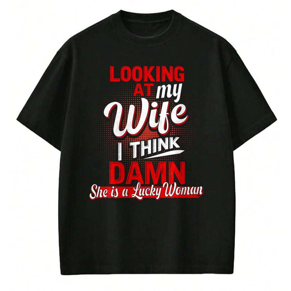 Best Wife Shirt, Wife and Husband Unisex T-Shirt/Hoodie/Sweatshirt HLT00 - Gift for wife T shirt, lucky wife   Looking At My Wife I Think Damn She Is A Lucky Woman My Wife T-S (2)