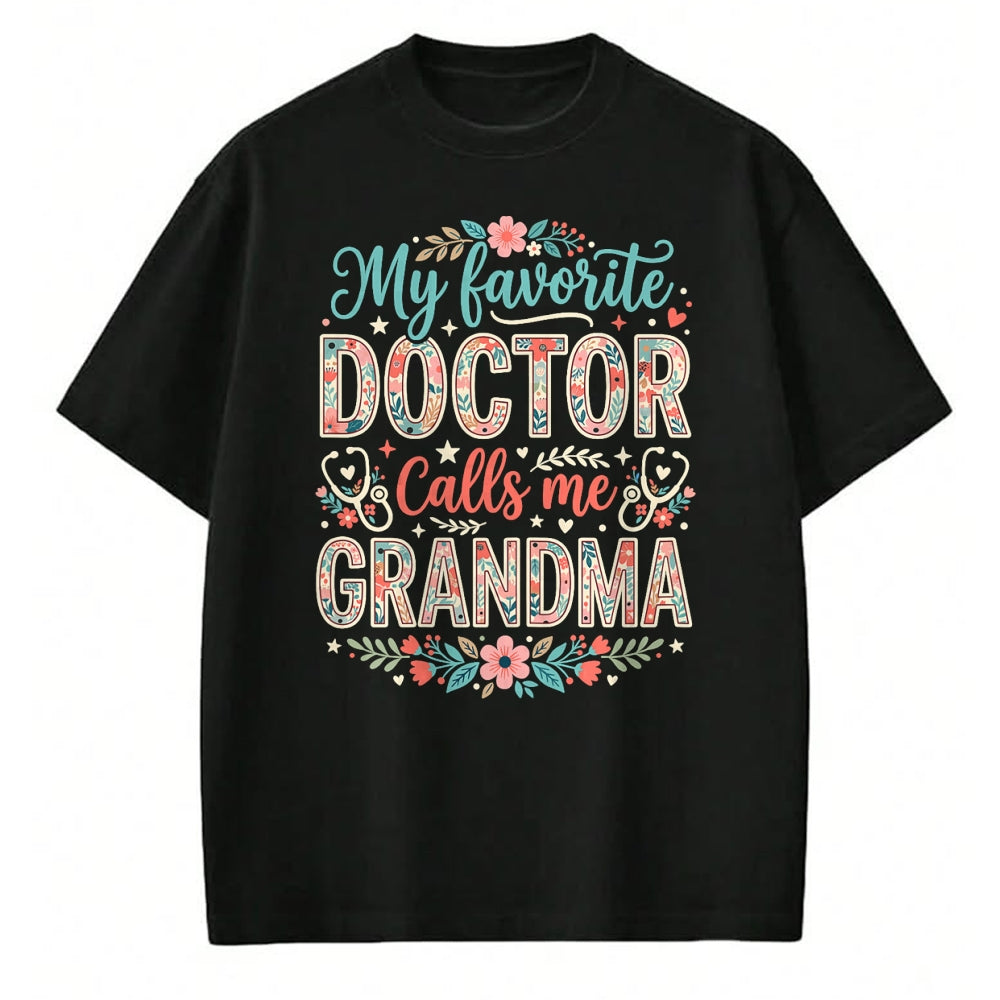 Best Doctor Shirt, Funny Doctor UnisexT-Shirt/Hoodie/Sweatshirt HLT00 - My Favorite Doctor Calls Me Grandma Floral Pregnancy T-Shirt