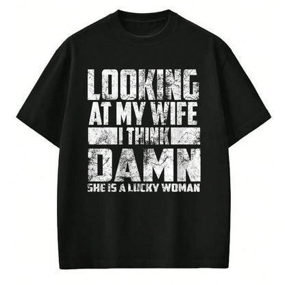 Best Wife Shirt, Wife and Husband Unisex T-Shirt/Hoodie/Sweatshirt HLT00 - Gift for wife T shirt, lucky wife   Looking At My Wife I Think Damn She Is A Lucky Woman Gift