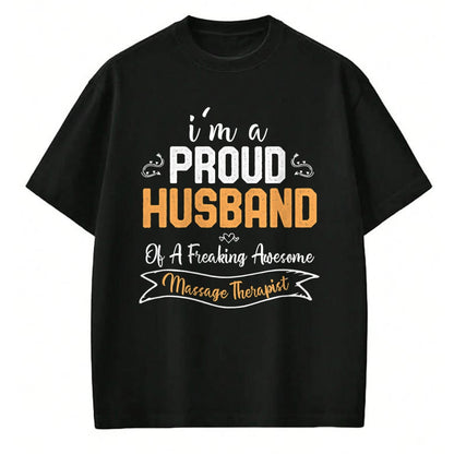 Best Wife Shirt, Wife and Husband Unisex T-Shirt/Hoodie/Sweatshirt HLT00 - I am a Proud Husband of A Freaking Awesome Massage Therapist T-Shirt