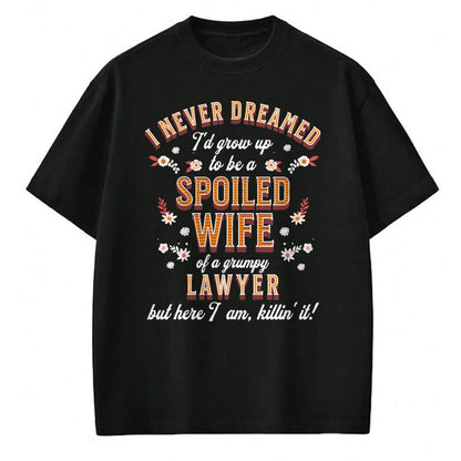 Best Wife Shirt, Wife and Husband Unisex T-Shirt/Hoodie/Sweatshirt HLT00 - Gift for wife T shirt, spoiled wife   Spoiled Wife Grumpy Husband Funny Lawyer Wife Sweatshirt