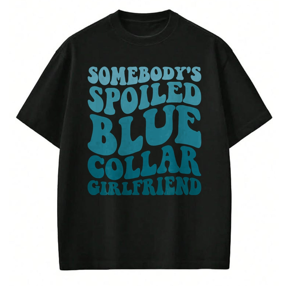 Best Wife Shirt, Wife and Husband Unisex T-Shirt/Hoodie/Sweatshirt HLT00 - Somebody's Spoiled Blue Collar Girlfriend T-Shirt (5)