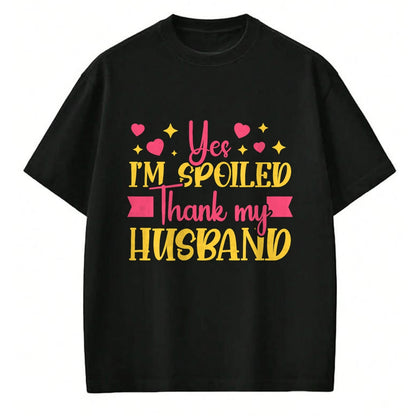 Best Wife Shirt, Wife and Husband Unisex T-Shirt/Hoodie/Sweatshirt HLT00 - Gift for wife T shirt, spoiled wife   Funny Wife I’M Spoiled Thank My Husband Spoiled Wife T-Shirt (3)