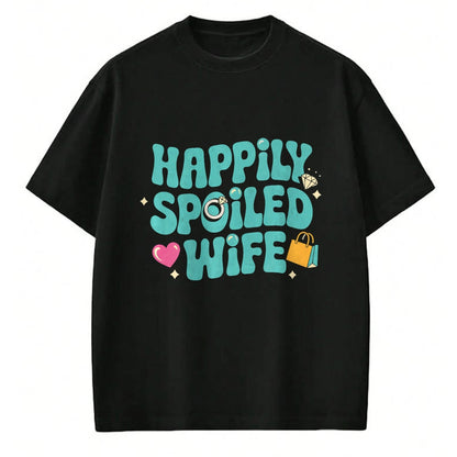 Best Wife Shirt, Wife and Husband Unisex T-Shirt/Hoodie/Sweatshirt HLT00 - Gift for wife T shirt, spoiled wife   Happily Spoiled Wife Premium T-Shirt