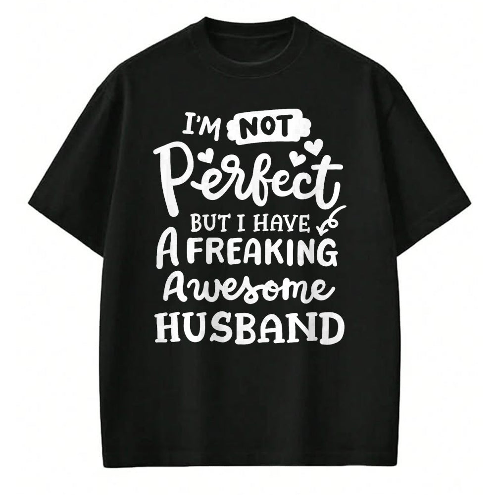 Best Wife Shirt, Wife and Husband Unisex T-Shirt/Hoodie/Sweatshirt HLT00 - I'm Not Perfect But I Have Freaking Awesome Husband Funny T-Shirt (1)