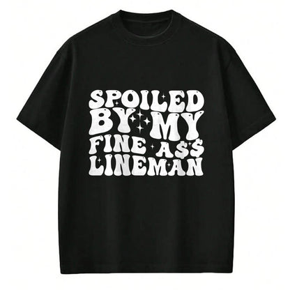 Best Wife Shirt, Wife and Husband Unisex T-Shirt/Hoodie/Sweatshirt HLT00 - Gift for wife T shirt, spoiled wife   Spoiled By My Fine Ass Lineman Funny Art For Lineman Wife Swea