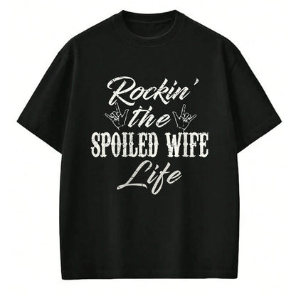 Best Wife Shirt, Wife and Husband Unisex T-Shirt/Hoodie/Sweatshirt HLT00 - Gift for wife T shirt, spoiled wife   Rockin the spoiled wife Life T-Shirt Apparel Clothing Tee