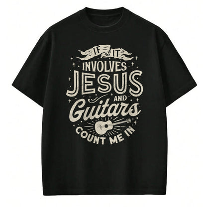 Guitar Lover Shirt, Funny Guitar UnisexT-Shirt/Hoodie/Sweatshirt HLT00 - If It Involves Jesus and Guitars Guitarist Christian Music T-Shirt
