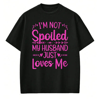 Best Wife Shirt, Wife and Husband Unisex T-Shirt/Hoodie/Sweatshirt HLT00 - Gift for wife T shirt, spoiled wife   Funny Spoiled Wife Art For Women Girls Husband Spoiled Wife Pr (15)