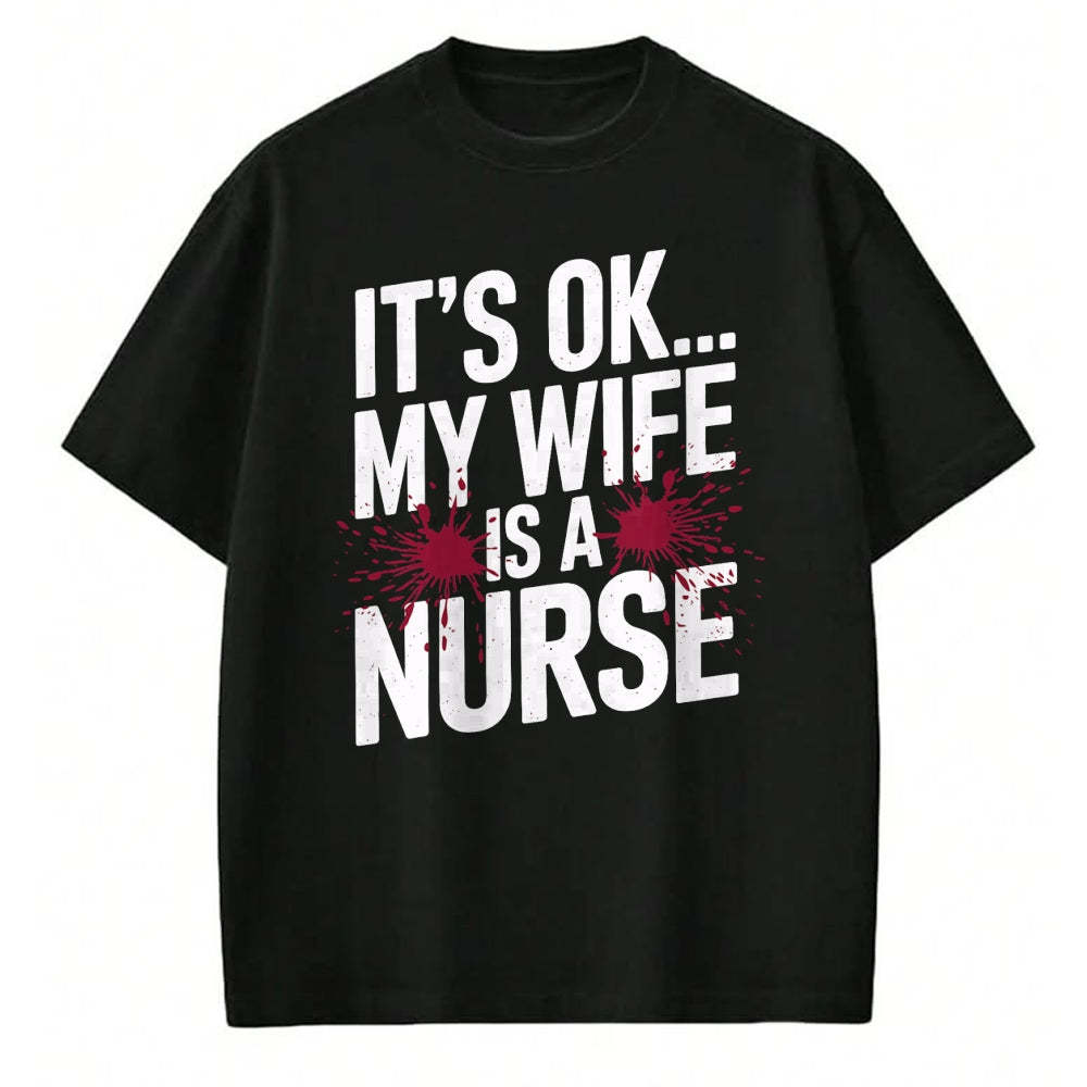 Funny Nurse Shirt, Nurse Unisex T-Shirt/Hoodie/Sweatshirt HLT00 - Its OK... My Wife is a Nurse Funny Healthcare Humor T-Shirt