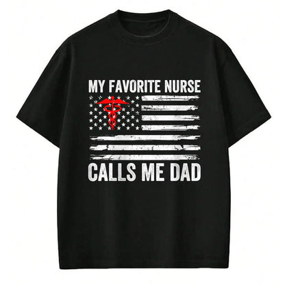 Funny Nurse Shirt, Nurse Unisex T-Shirt/Hoodie/Sweatshirt HLT00 - My Favorite Nurse Calls Me Dad American Flag Nurse Daughter T-Shirt