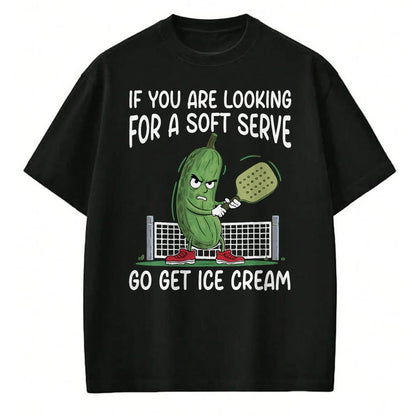 Funny Pickleball Shirt, Pickleball Lover Unisex T-Shirt/Hoodie/Sweatshirt HLT00 - If You Are Looking Soft Serve Go Get Some Ice Cream T-Shirt
