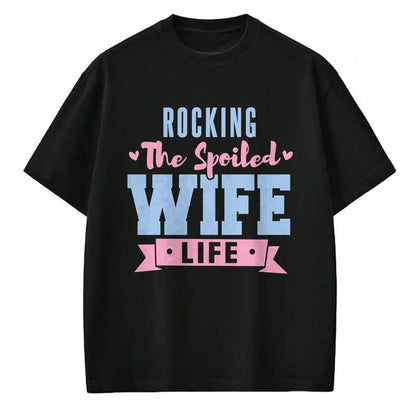 Best Wife Shirt, Wife and Husband Unisex T-Shirt/Hoodie/Sweatshirt HLT00 - Gift for wife T shirt, spoiled wife   Wife Rocking The Spoiled Wife Life Spoiled Wife Pullover Hoodi