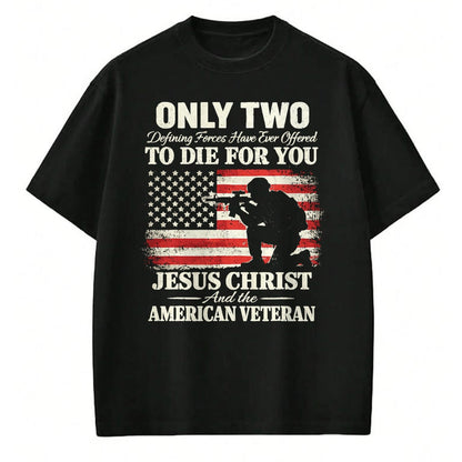 Proud Veteran Shirt, Funny Veteran UnisexT-Shirt/Hoodie/Sweatshirt HLT00 - Two Died for You Christian Veteran Patriotic Design T-Shirt