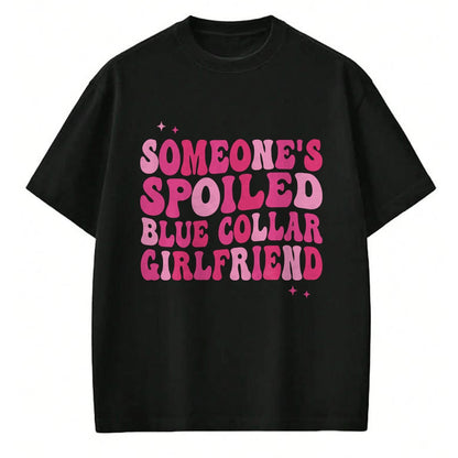 Best Wife Shirt, Wife and Husband Unisex T-Shirt/Hoodie/Sweatshirt HLT00 - Someone's Spoiled Blue Collar Girlfriend Groovy On Back Long Sleeve T-Shirt