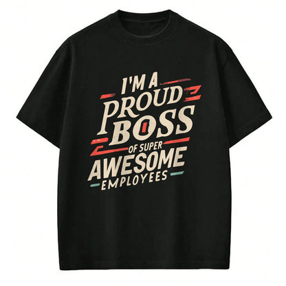 Best Wife Shirt, Wife and Husband Unisex T-Shirt/Hoodie/Sweatshirt HLT00 - I'm A Proud Boss Of Super Awesome Employees Funny Head Man T-Shirt