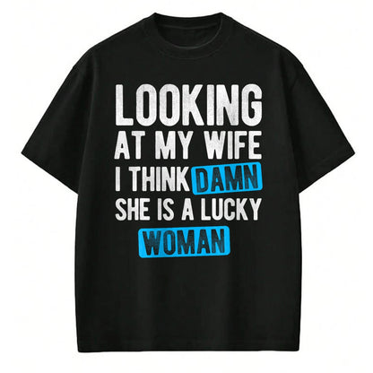 Best Wife Shirt, Wife and Husband Unisex T-Shirt/Hoodie/Sweatshirt HLT00 - Gift for wife T shirt, lucky wife   Looking At My Wife I Think Damn She Is A Lucky Woman T-Shirt (3)