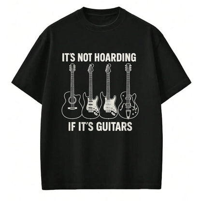 Guitar Lover Shirt, Funny Guitar UnisexT-Shirt/Hoodie/Sweatshirt HLT00 - It’s Not Hoarding If It’s Guitars Gifts Father_s Day T-Shirt