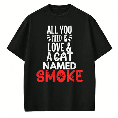 Cat Love Shirt, Funny Cat Lover Gift UnisexT-Shirt/Hoodie/Sweatshirt HLT00 - Cat Name Smoke Design - All You Need is Love! T-Shirt (1)