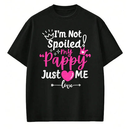 Best Wife Shirt, Wife and Husband Unisex T-Shirt/Hoodie/Sweatshirt HLT00 - I'm Not Spoiled My Pappy Just Loves Me a Team Kids Matching T-Shirt