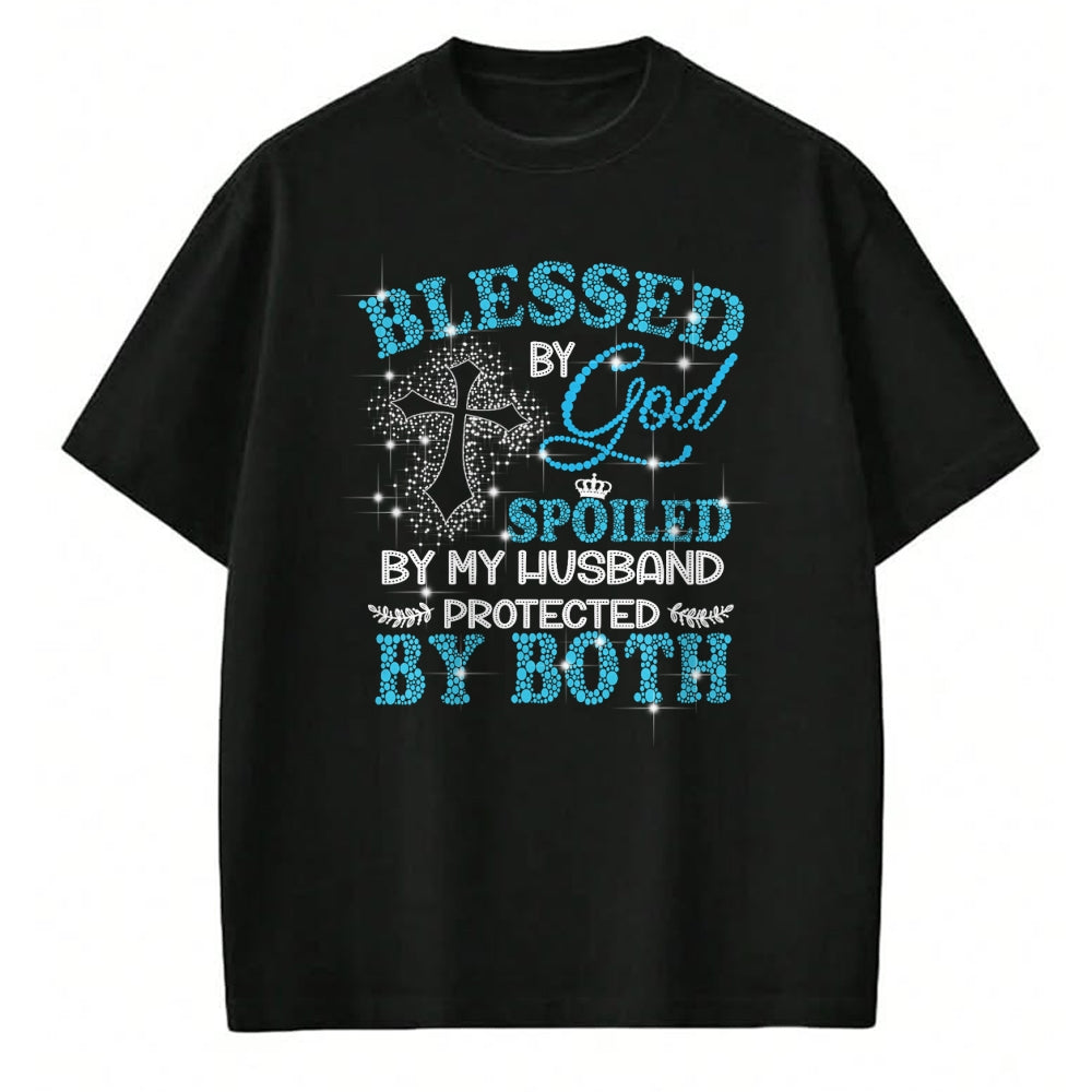 Best Wife Shirt, Wife and Husband Unisex T-Shirt/Hoodie/Sweatshirt HLT00 - Gift for wife T shirt, spoiled wife   Blessed By God Spoiled By My Husband Protected By Both T-Shirt