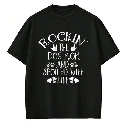 Best Wife Shirt, Wife and Husband Unisex T-Shirt/Hoodie/Sweatshirt HLT00 - Gift for wife T shirt, spoiled wife   Rocking the Dog Mom and Spoiled Wife Life Funny Dog Owner T-Sh