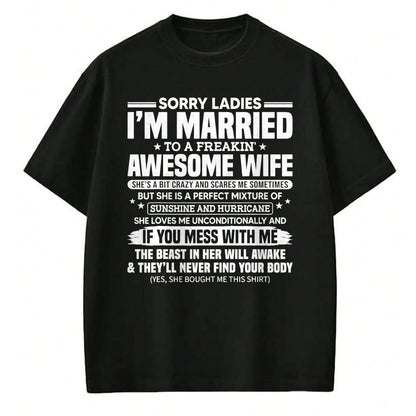 Best Wife Shirt, Wife and Husband Unisex T-Shirt/Hoodie/Sweatshirt HLT00 - Sorry Ladies I'm Married To A Freakin' Awesome Wife Gift T-Shirt