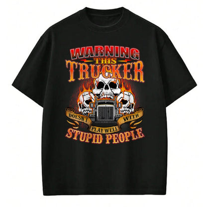 Best Truck Driver Life Shirt, Funny Trucker UnisexT-Shirt/Hoodie/Sweatshirt HLT00 - This Trucker Doesn't Play Well - Semi Truck Driver Trucking T-Shirt