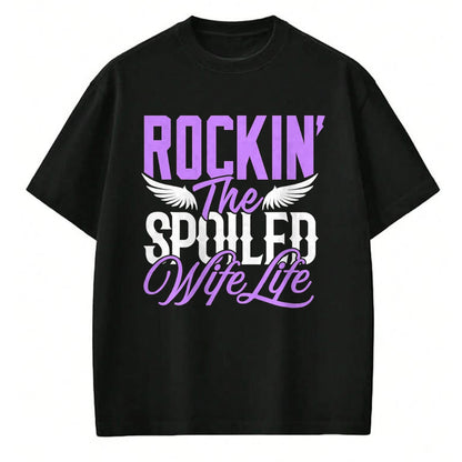 Best Wife Shirt, Wife and Husband Unisex T-Shirt/Hoodie/Sweatshirt HLT00 - Gift for wife T shirt, spoiled wife   Rockin the Spoiled Wife life Shirt Funny Marriage Wife Women T