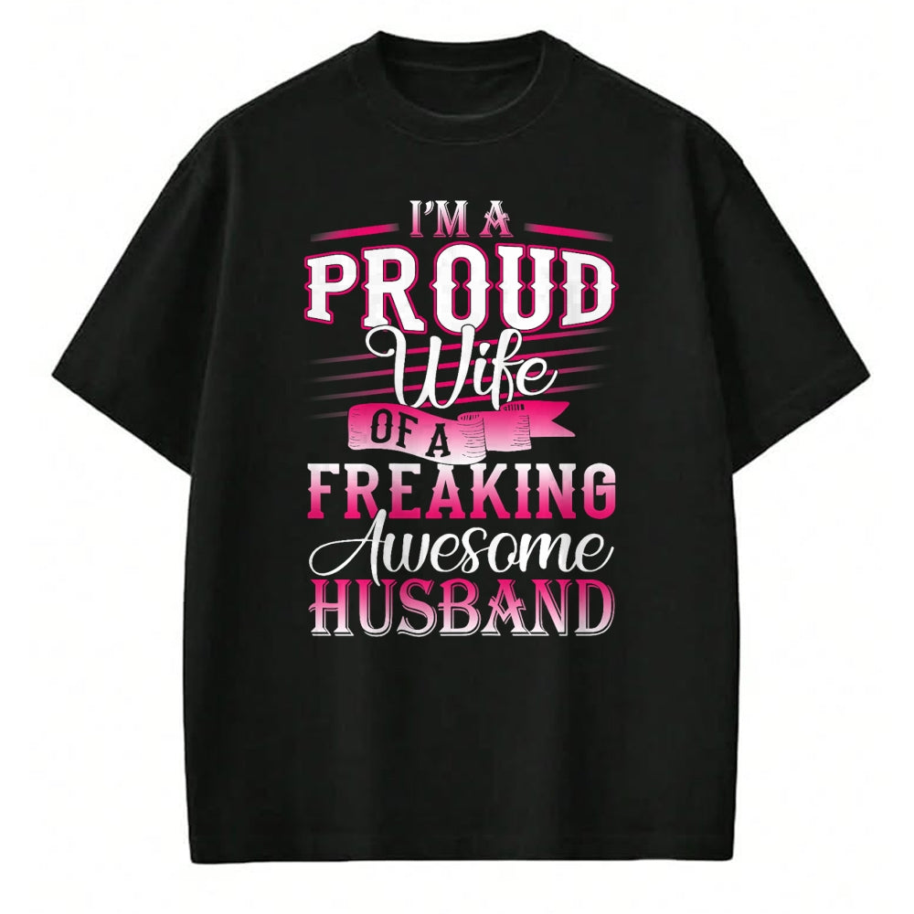 Best Wife Shirt, Wife and Husband Unisex T-Shirt/Hoodie/Sweatshirt HLT00 - I'm A Proud Wife Of A Freaking Awesome Husband T-Shirt