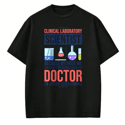 Best Doctor Shirt, Funny Doctor UnisexT-Shirt/Hoodie/Sweatshirt HLT00 - Mens Without Me Your Doctor is Just Guessing, Lab Technologist Performance T-Shirt
