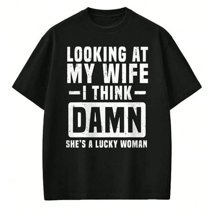 Best Wife Shirt, Wife and Husband Unisex T-Shirt/Hoodie/Sweatshirt HLT00 - Gift for wife T shirt, lucky wife   Looking At My Wife I Think Damn She's A Lucky Woman T-Shirt (1)