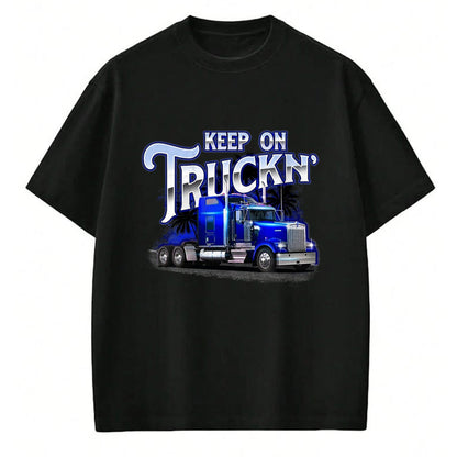 Best Truck Driver Life Shirt, Funny Trucker UnisexT-Shirt/Hoodie/Sweatshirt HLT00 - Keep On Truckn - Semi Truck Driver Trucker Trucking Mechanic T-Shirt