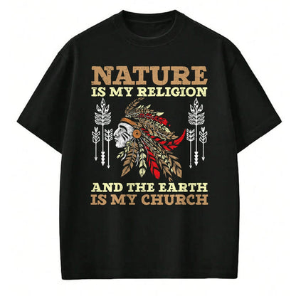 Native American T-Shirts, Vintage Native American Unisex T-Shirt/Hoodie/Sweatshirt HLT00 - Nature Is My Religion And The Earth Is My Church USA America