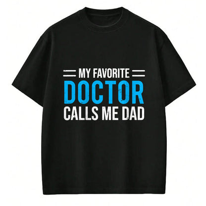 Best Doctor Shirt, Funny Doctor UnisexT-Shirt/Hoodie/Sweatshirt HLT00 - My Favorite Doctor Calls Me Dad Cute Father T-Shirt